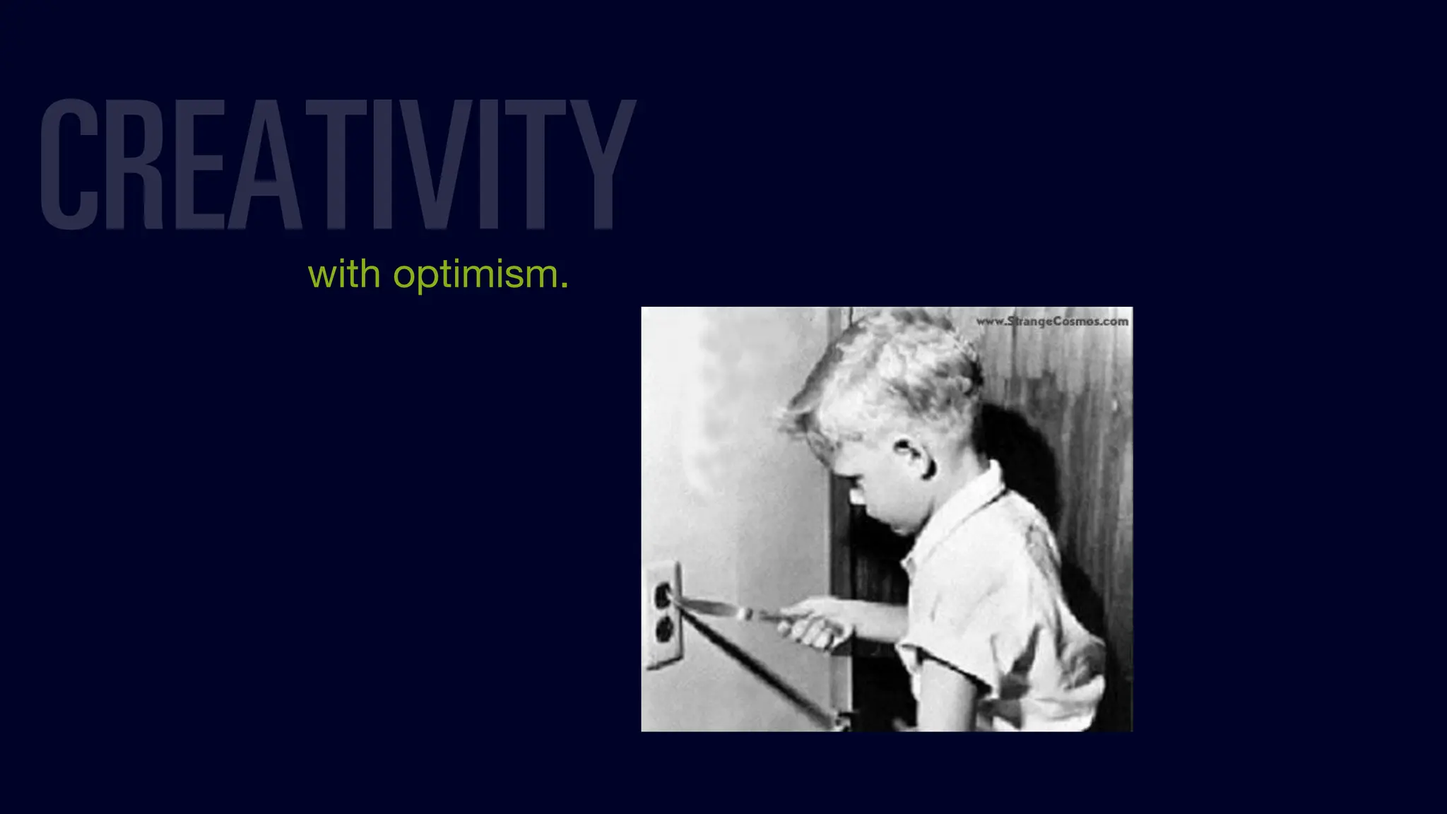 with optimism.
CREATIVITY
 