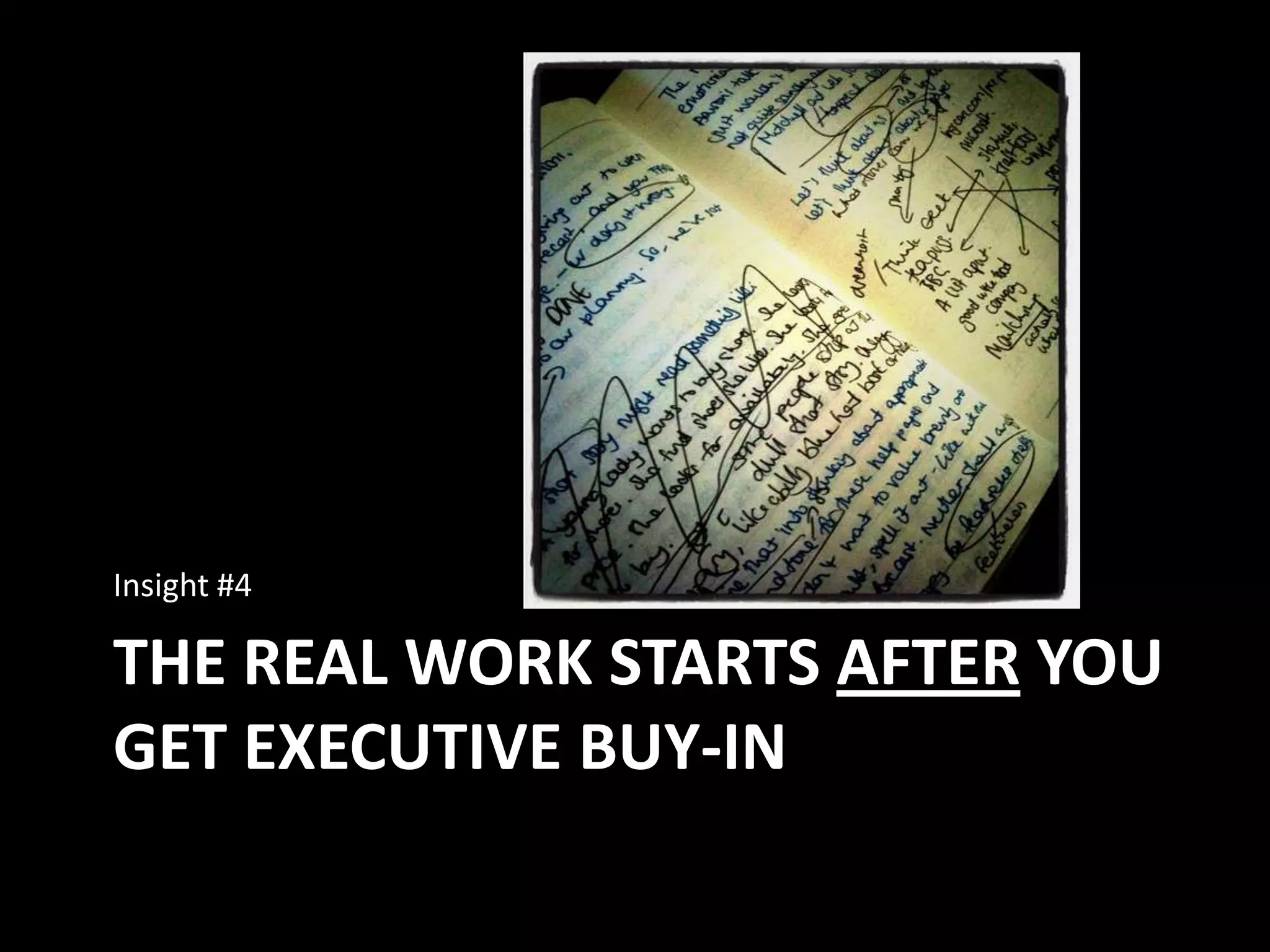 The real work starts after you get executive buy-inInsight #4