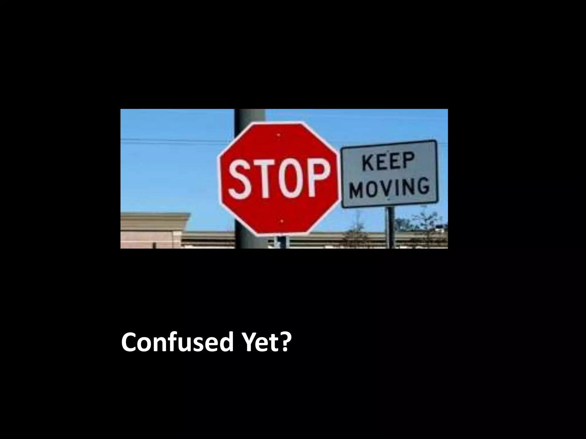 Confused Yet? 