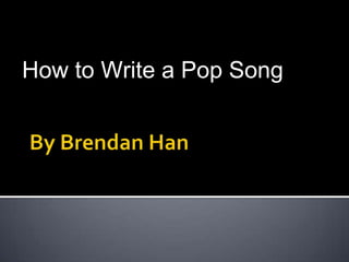 How to Write a Pop Song
 