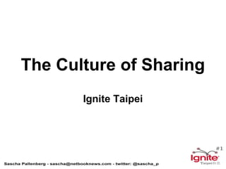The Culture of Sharing Ignite Taipei 