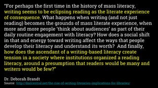 31
“For perhaps the first time in the history of mass literacy,
writing seems to be eclipsing reading as the literate expe...
