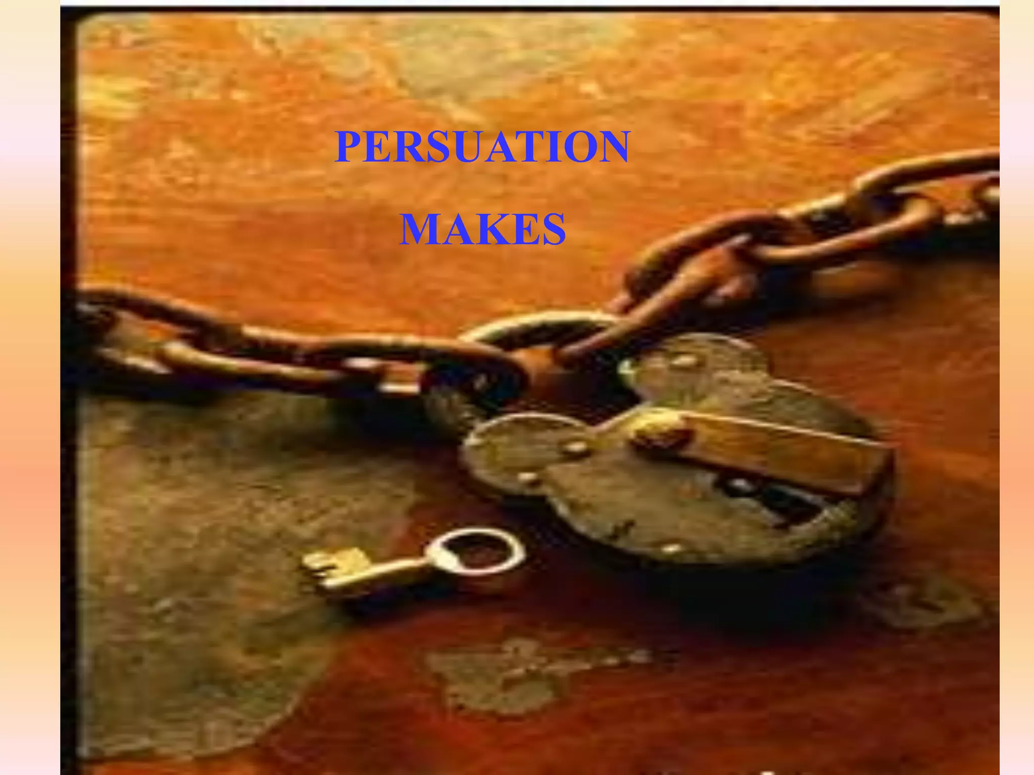 PERSUATION
  MAKES
 