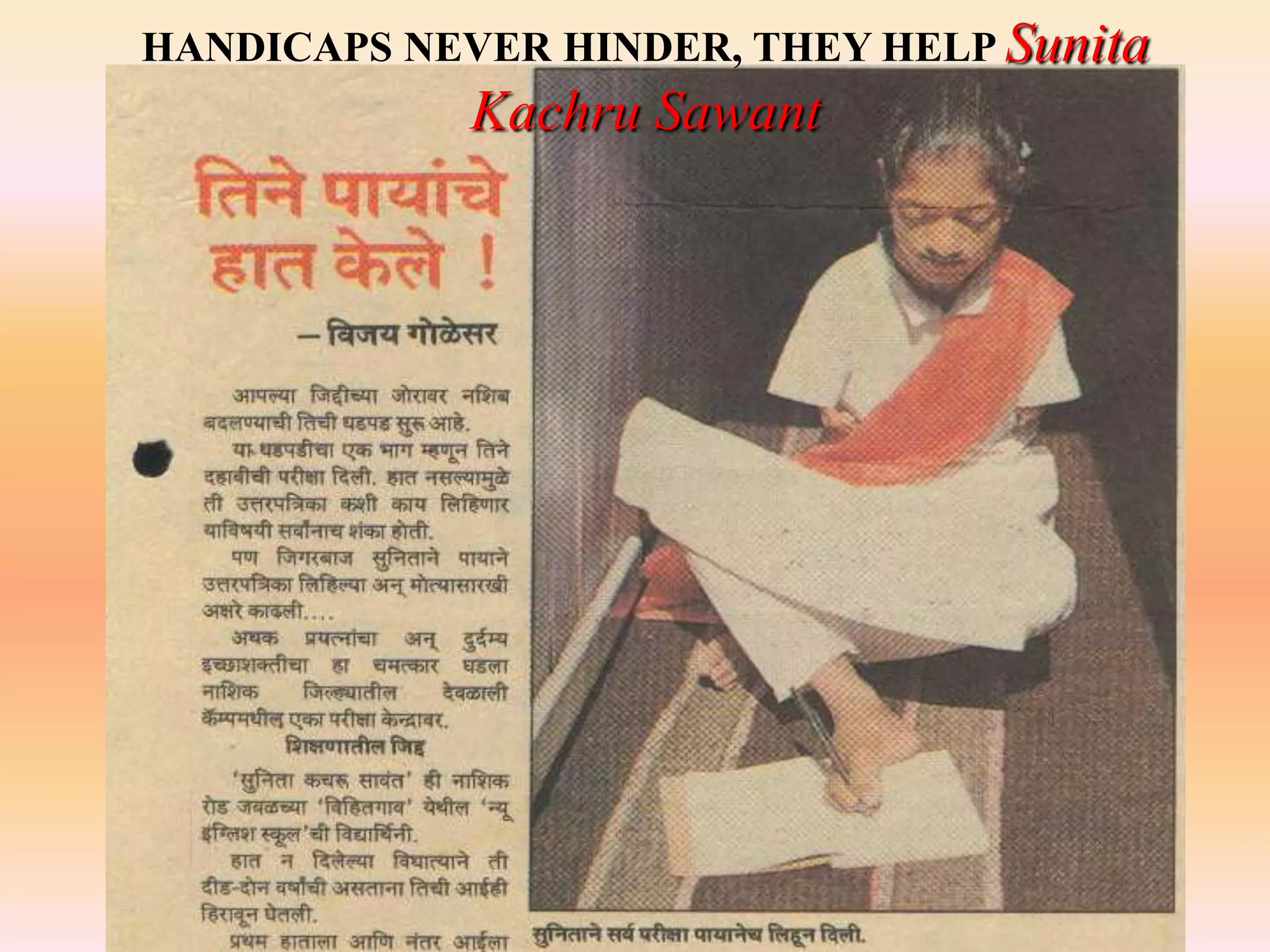 HANDICAPS NEVER HINDER, THEY HELP Sunita
             Kachru Sawant
              `
 