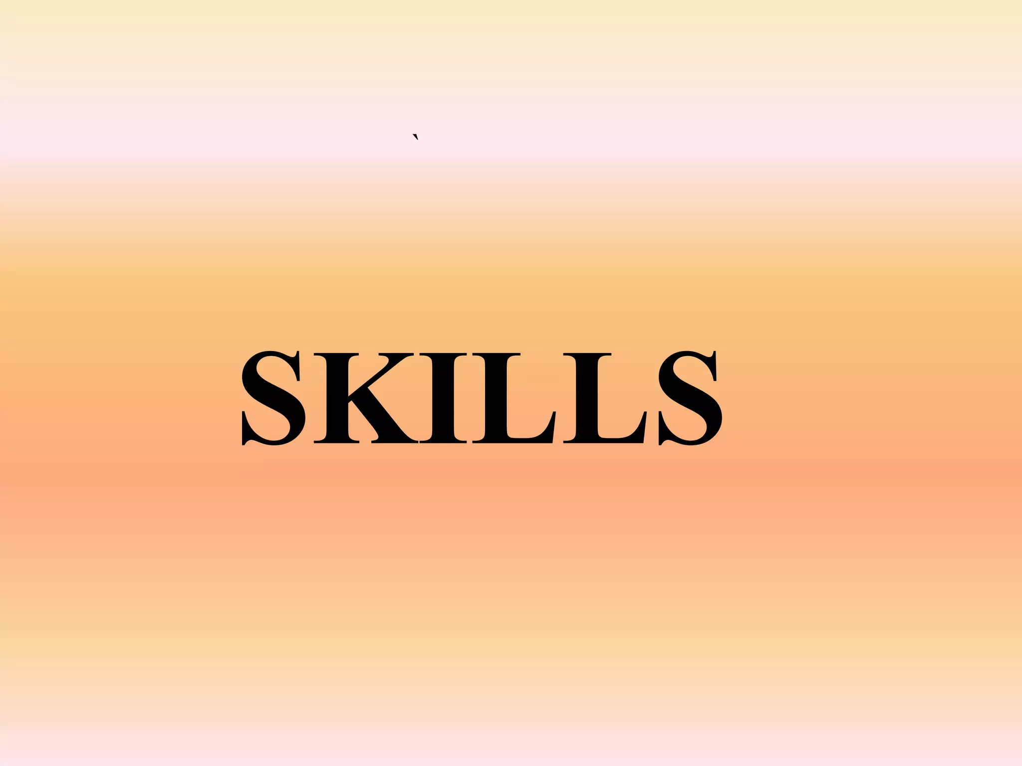 `




SKILLS
 