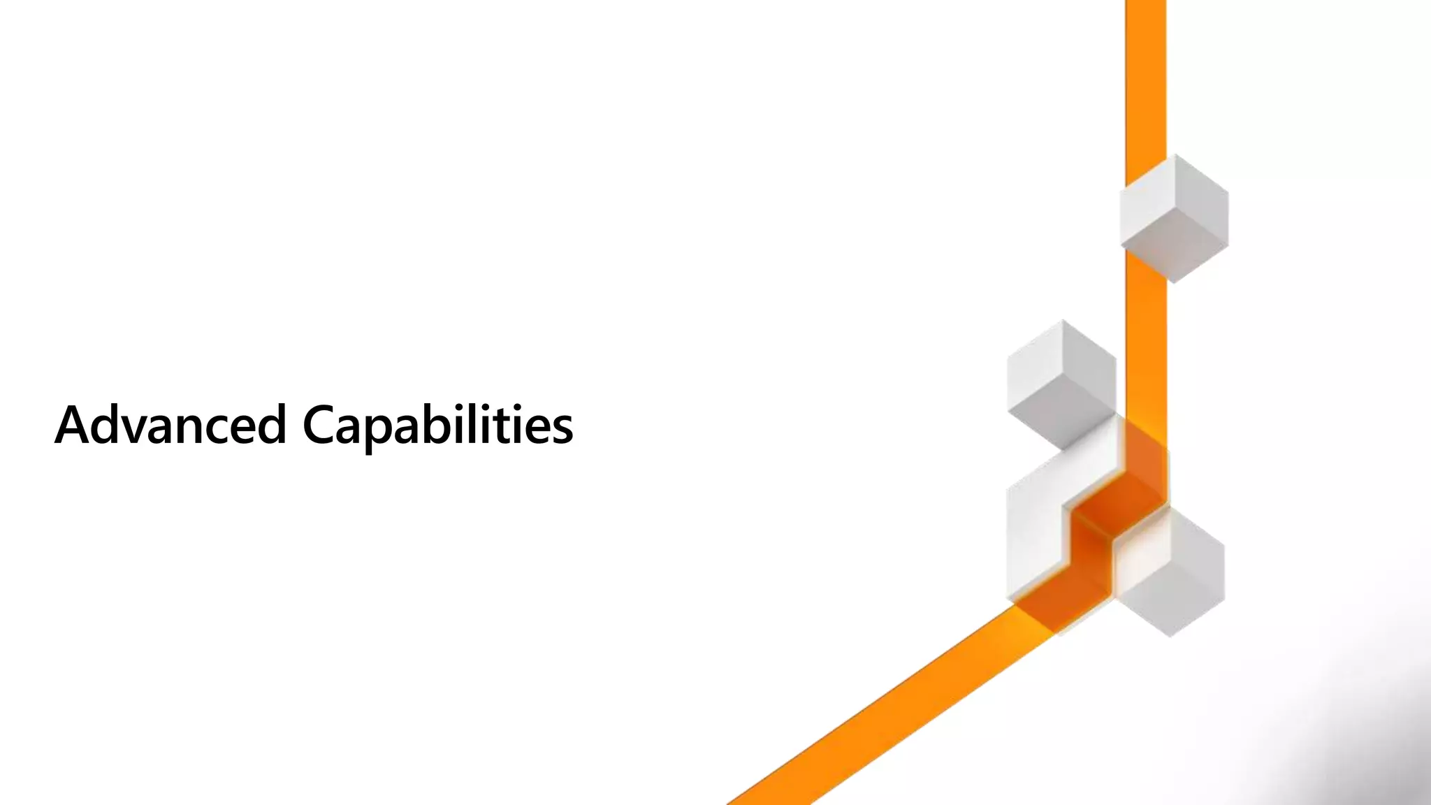 Advanced Capabilities
 