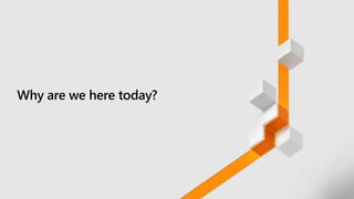Why are we here today?
 