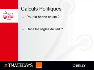 Calculs Politiques
๏   Pour la bonne cause ?


๏   Dans les règles de l’art ?
 