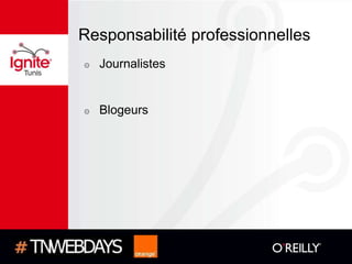 Responsabilité professionnelles
๏   Journalistes


๏   Blogeurs
 