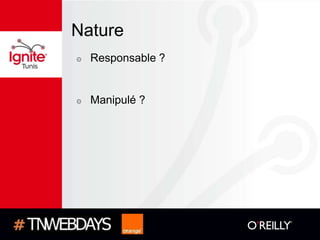 Nature
๏   Responsable ?


๏   Manipulé ?
 