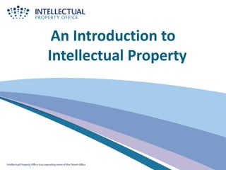 An Introduction to
Intellectual Property
 