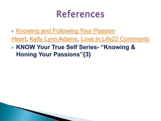  Knowing and Following Your Passion
Heart, Kelly Lynn Adams, Love in Life22 Comments
 KNOW Your True Self Series- “Knowing &
Honing Your Passions”{3}
 