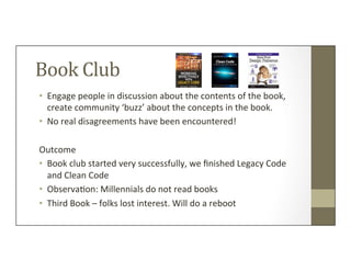 Book	
  Club	
  
•  Engage	
  people	
  in	
  discussion	
  about	
  the	
  contents	
  of	
  the	
  book,	
  
create	
  c...