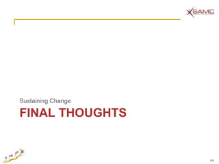 Sustaining Change

FINAL THOUGHTS


                    44
 
