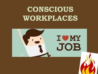 CONSCIOUS
WORKPLACES
 