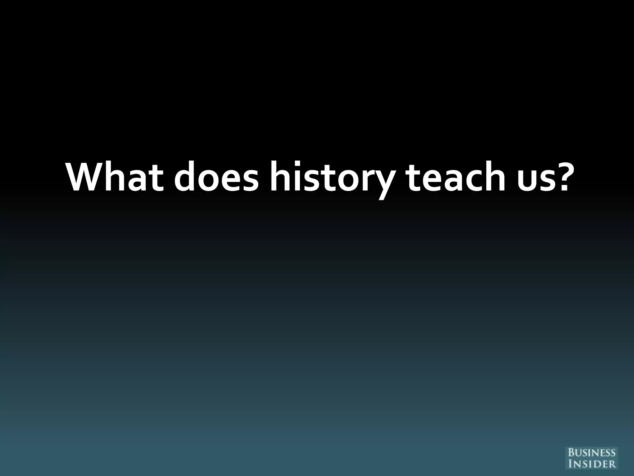 What does history teach us?
 