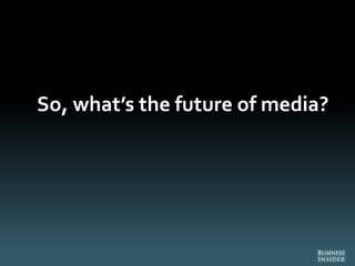 So, what’s the future of media?
 