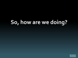 So, how are we doing?
 