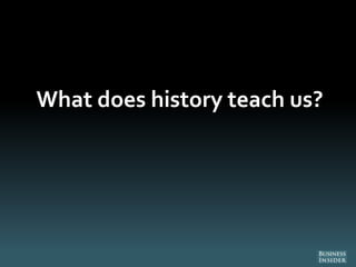 What does history teach us?
 