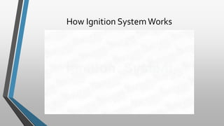 How Ignition SystemWorks
 