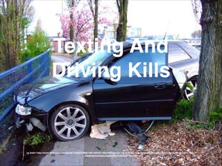 Texting And
Driving Kills

<a href="http://www.ﬂickr.com/photos/46153825@N00/139143816/">BigTallGuy</a> via <a href="http://compﬁght.com">Compﬁght</a> <a href="http://
creativecommons.org/licenses/by/2.0/">cc</a>

 