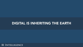 DIGITAL IS INHERITING THE EARTH
 