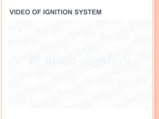 VIDEO OF IGNITION SYSTEM
 