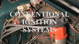 CONVENTIONAL
IGNITION
SYSTEMS
 