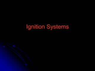 Ignition Systems
 