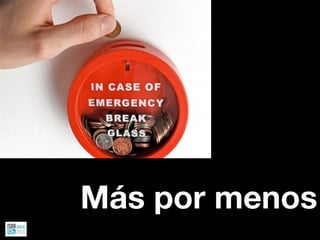 Más por menos
 