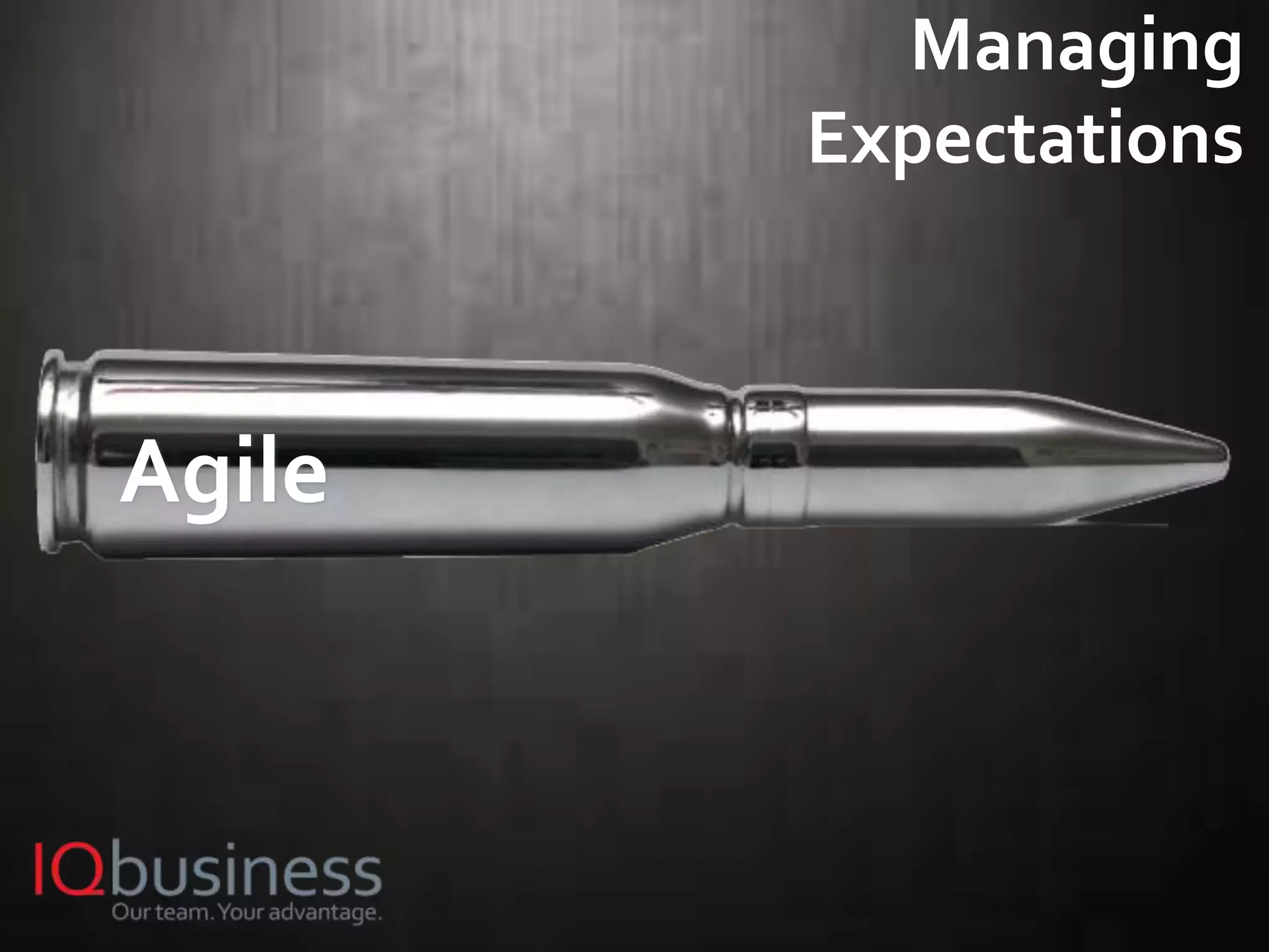 14
Agile
Managing
Expectations
 
