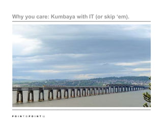 Why you care: Kumbaya with IT (or skip ‘em). 12