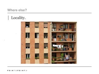 37Where else?Locality. 