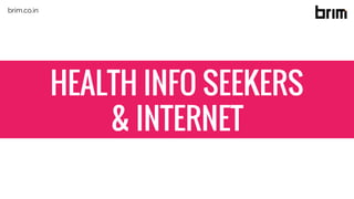 HEALTH INFO SEEKERS
& INTERNET
brim.co.in
 