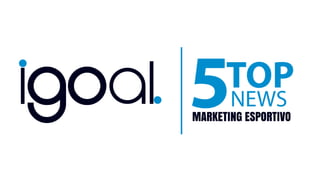 Igoal | Top 5 Marketing News