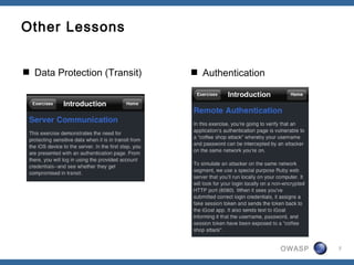 OWASP 7
Other Lessons
 Data Protection (Transit)  Authentication
 