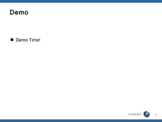 OWASP 9
Demo
 Demo Time!
 