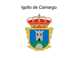 Igollo de Camargo
.
 