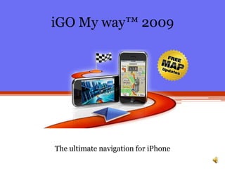 iGO My way™ 2009 The ultimate navigation for iPhone 