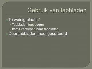 Sorteren Orde scheppen in chaosTerug naar startpaginaVolgorde bovenaan aanpassenGadgets toevoegen op lege plaatsen