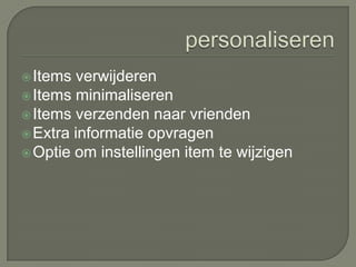 Gebruik van tabbladenTe weinig plaats?Tabbladen toevoegen Items verslepen naar tabbladenDoor tabbladen mooi gesorteerd