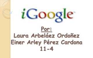 Por: Laura Arbeláez OrdoñezEiner Arley Pérez Cardona 11-4  