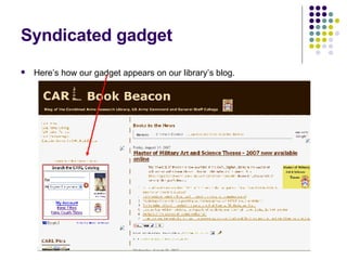Syndicated gadget Here’s how our gadget appears on our library’s blog. 