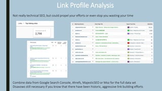 Link Profile Analysis
Not really technical SEO, but could propel your efforts or even stop you wasting your time
Combine d...