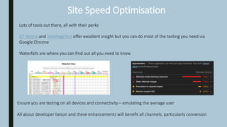 Site Speed Optimisation
Lots of tools out there, all with their perks
GT Metrix and WebPageTest offer excellent insight bu...