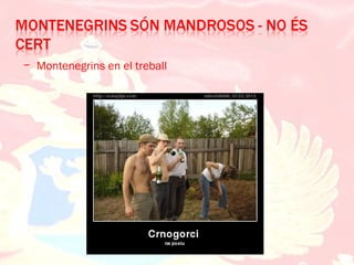 − Montenegrins en el treball
 