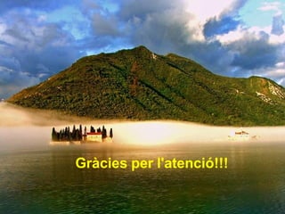 Gràcies per l'atenció!!!
 