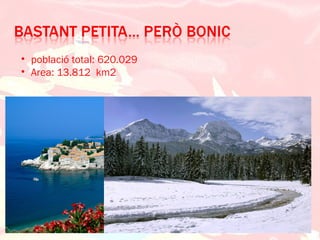 • població total: 620.029
• Area: 13.812 km2
 