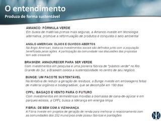 O entendimento 
Produza de forma sustentável  