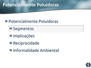 Potencialmente Poluidoras Segmentos Implicações Reciprocidade Informalidade Ambiental 
Potencialmente Poluidoras  